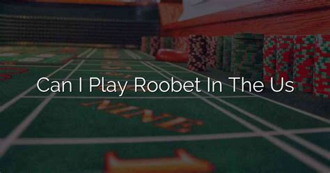 where can i play roobet